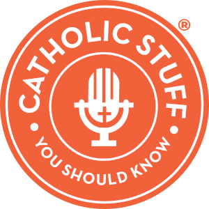 Catholic Stuff You Should Know